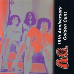 Anal Cunt : 18th Anniversary - Golden Cunt